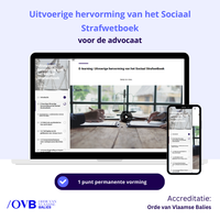 Ingrijpende hervorming van het sociaal strafwetboek voor de advocaat